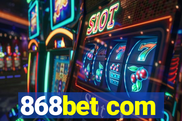 868bet com